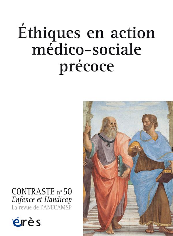 CONTRASTE - VOL50 - ETHIQUES EN ACTION MEDICO-SOCIALE PRECOCE