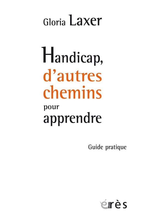 HANDICAP D'AUTRES CHEMINS POUR APPRENDRE - GUIDE PRATIQUE