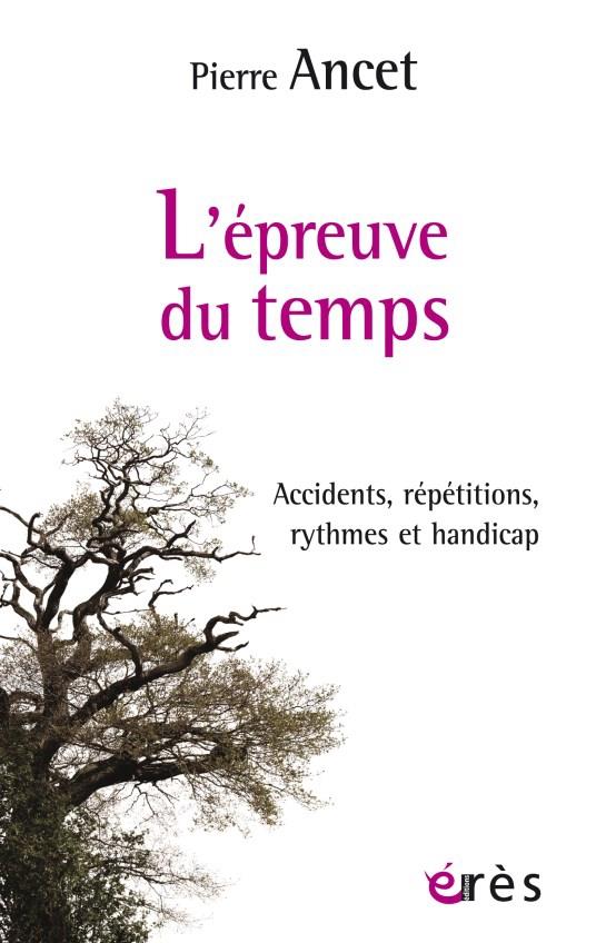 L'EPREUVE DU TEMPS - ACCIDENTS, REPETITIONS, RYTHMES ET HANDICAP
