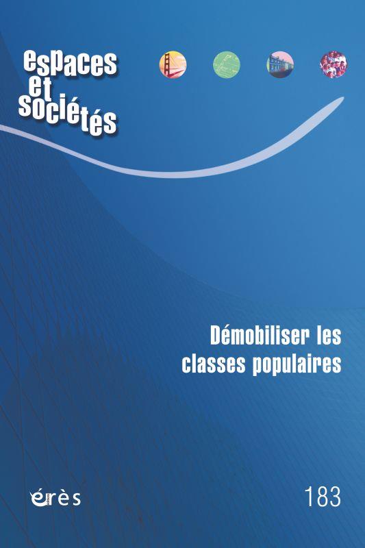 ESPACES ET SOCIETES 183 - DEMOBILISER LES CLASSES POPULAIRES