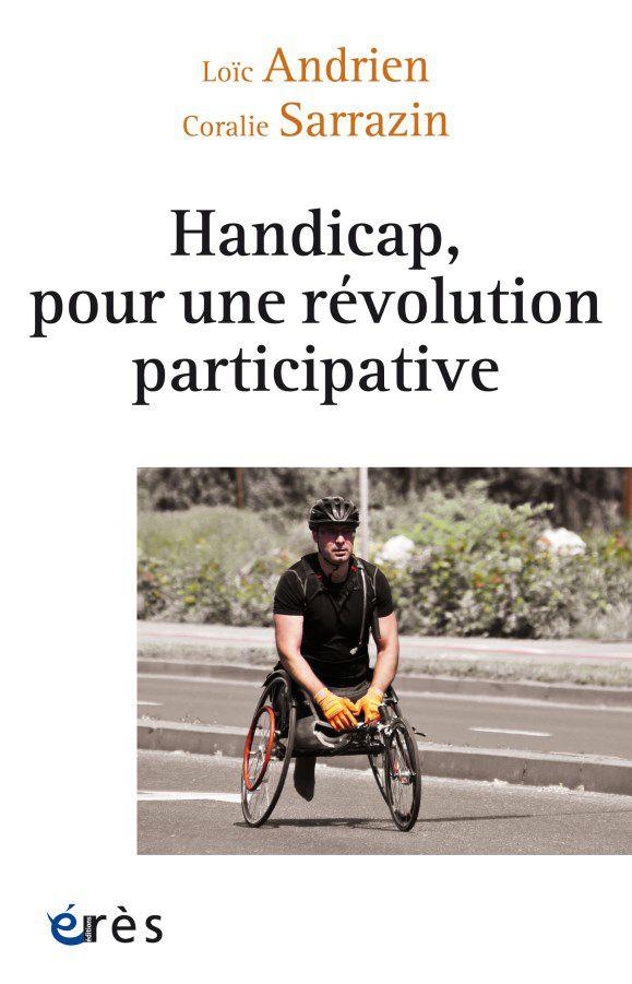 HANDICAP, POUR UNE REVOLUTION PARTICIPATIVE - LA NECESSAIRE TRANSFORMATION DU SECTEUR MEDICO-SOCIAL