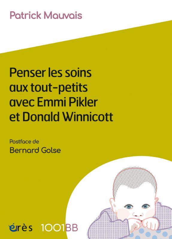 1001 BB 183 - PENSER LES SOINS AUX TOUT-PETITS AVEC EMMI PIKLER ET DONALD WINNICOTT