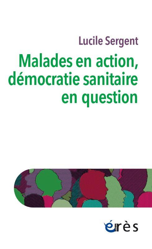 MALADES EN ACTION, DEMOCRATIE SANITAIRE EN QUESTION - UNE AUTRE HISTOIRE DE LA PARTICIPATION