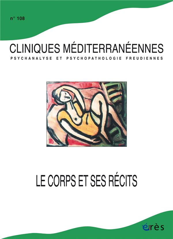 CLINIQUES MEDITERRANEENNES 108 - LE CORPS ET SES RECITS - VOL108