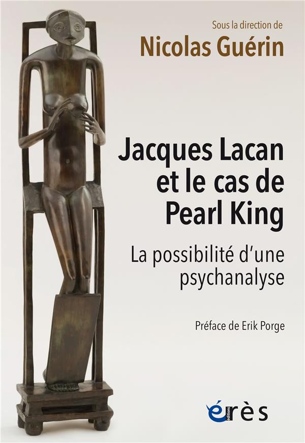 JACQUES LACAN ET LE CAS DE PEARL KING - LA POSSIBILITE D'UNE PSYCHANALYSE