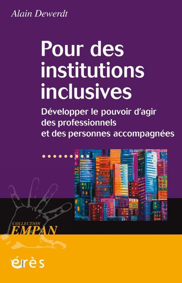 POUR DES INSTITUTIONS INCLUSIVES - DEVELOPPER LE POUVOIR D'AGIR DES PROFESSIONNELS ET DES PERSONNES