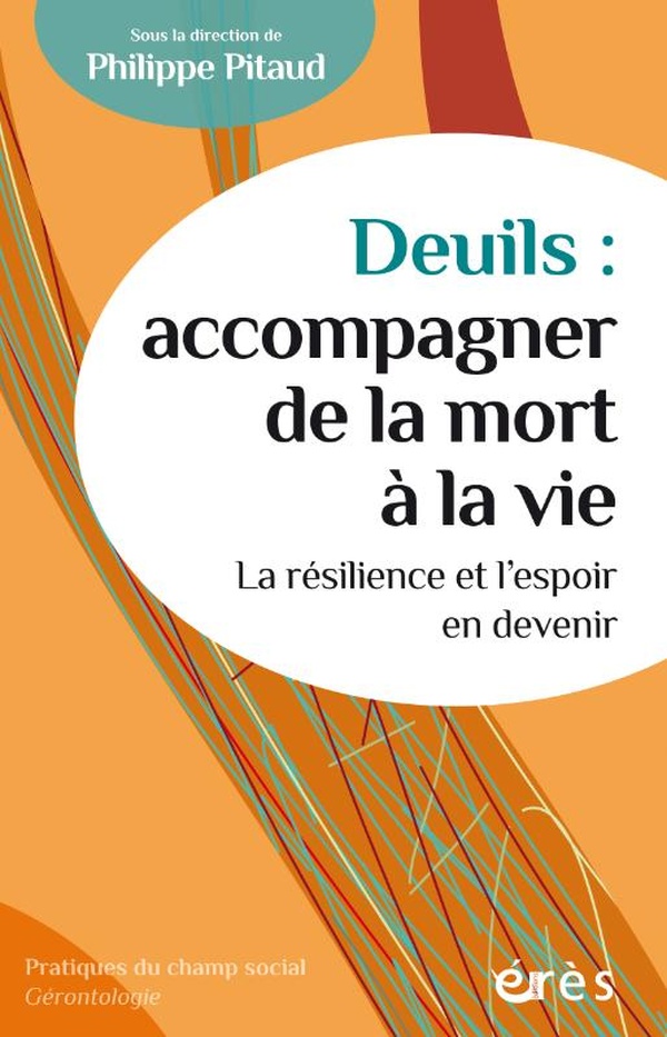 DEUILS : ACCOMPAGNER DE LA MORT A LA VIE - LA RESILIENCE ET L'ESPOIR EN DEVENIR