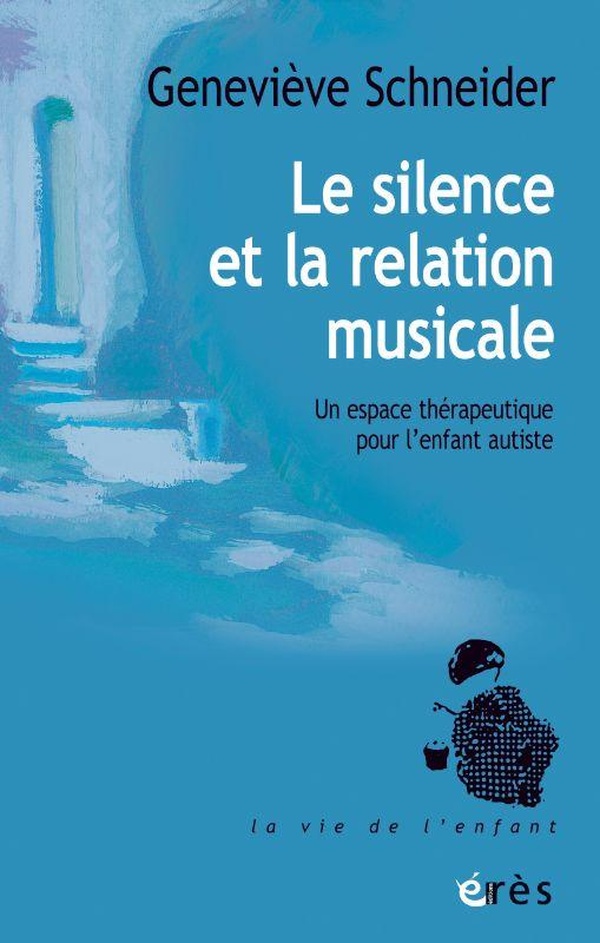 LE SILENCE ET LA RELATION MUSICALE - UN ESPACE THERAPEUTIQUE POUR L'ENFANT AUTISTE