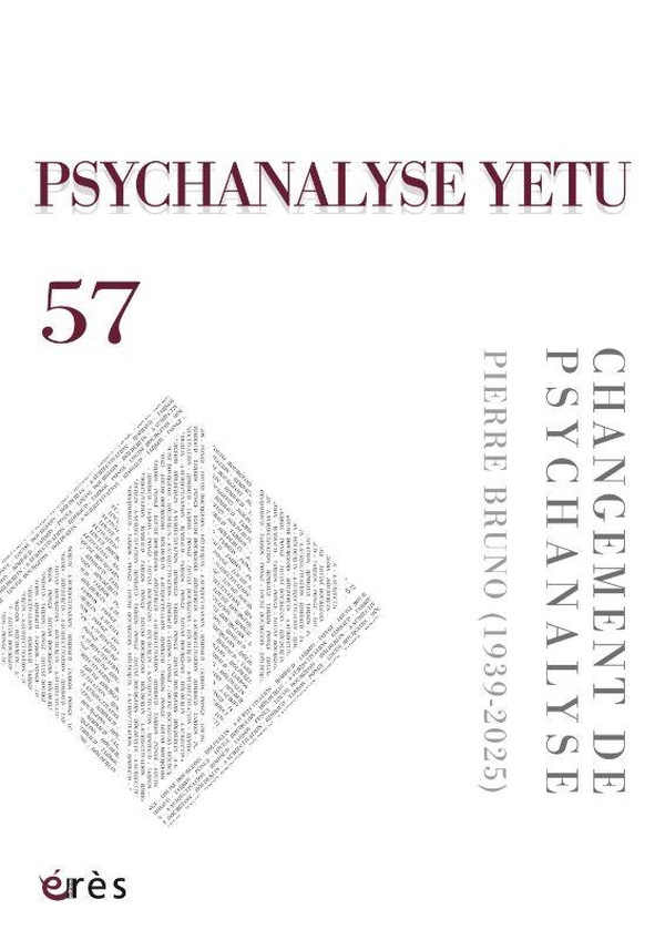 PSYCHANALYSE YETU 57- CHANGEMENT DE PSYCHANALYSE - VOL57 - PIERRE BRUNO (1939-2025)