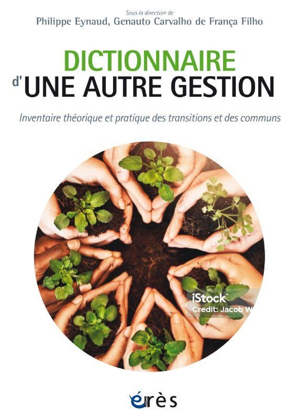 DICTIONNAIRE D'UNE AUTRE GESTION - INVENTAIRE THEORIQUE ET PRATIQUE DES TRANSITIONS ET DES COMMUNS