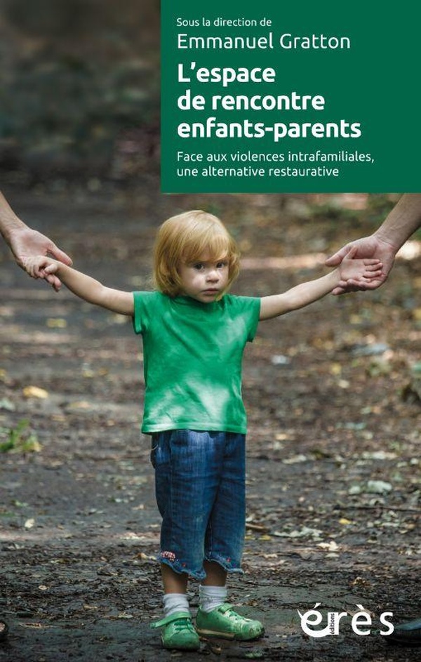 L'ESPACE DE RENCONTRE ENFANTS-PARENTS - FACE AUX VIOLENCES INTRAFAMILIALES, UNE ALTERNATIVE RESTAURA