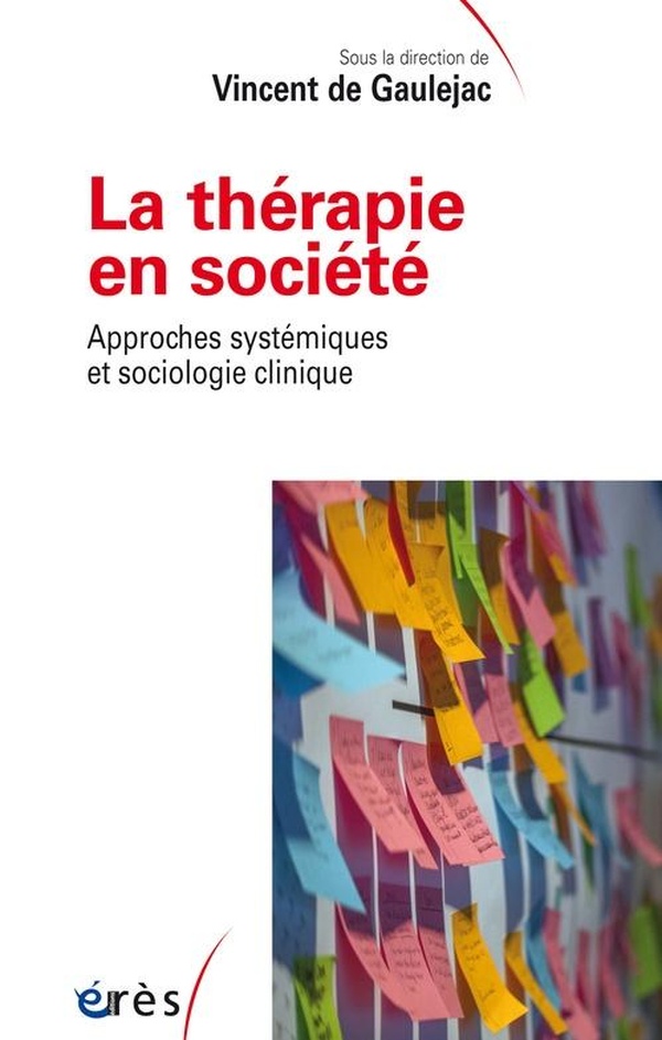 LA THERAPIE EN SOCIETE - APPROCHES SYSTEMIQUES ET SOCIOLOGIE CLINIQUE