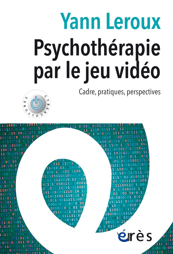 PSYCHOTHERAPIE PAR LE JEU VIDEO - CADRE, PRATIQUES, PERSPECTIVES