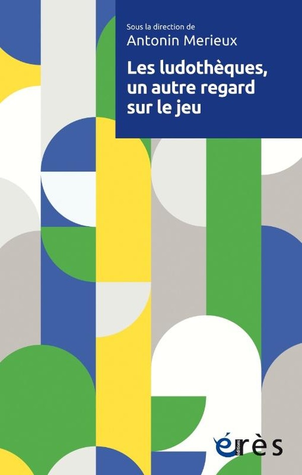 LES LUDOTHEQUES, UN AUTRE REGARD SUR LE JEU