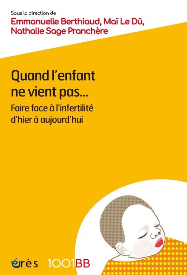 1001 BB 202 - QUAND L'ENFANT NE VIENT PAS... - FAIRE FACE A L'INFERTILITE D'HIER A AUJOURD'HUI