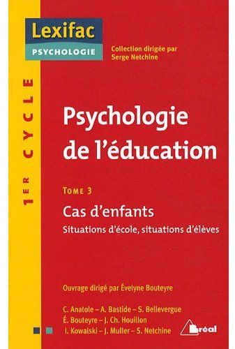 PSYCHOLOGIE DE L'EDUTATION - CAS D'ENFANTS (TOME 3) - 1ER CYCLE, SITUATIONS D'ECOLE, SITUATIONS D'EL