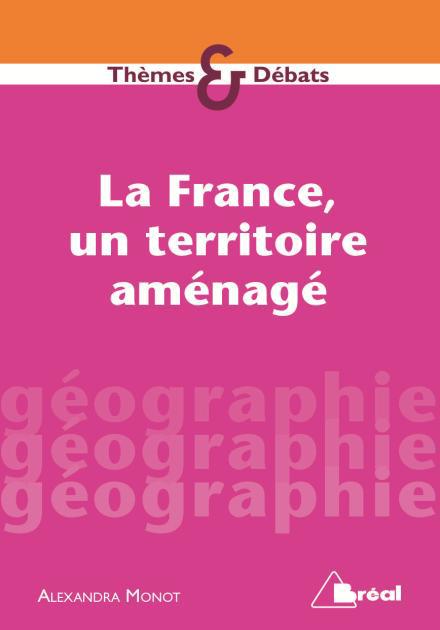 LA FRANCE, UN TERRITOIRE AMENAGE