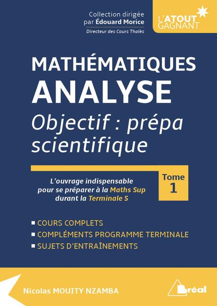 MATHEMATIQUES - ANALYSE OBJECTIF PREPA SCIENTIFIQUE (TOME 1)