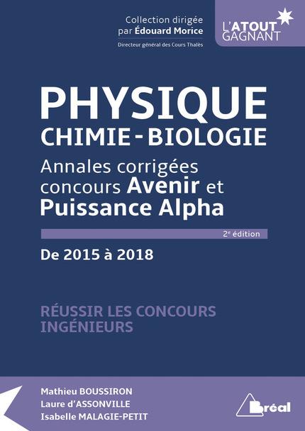 PHYSIQUE/CHIMIE/BIOLOGIE - ANNALES CORRIGEES CONCOURS AVENIR ET PUISSANCE ALPH