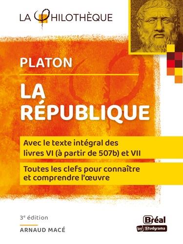 LA REPUBLIQUE DE PLATON AVEC LE TEXTE INTEGRAL DES LIVRES VI (A PARTIR DE 507B) ET VII - 3E EDITION