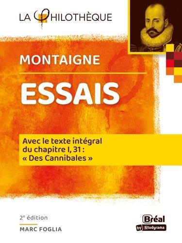 ESSAIS MONTAIGNE - AVEC LE TEXTE INTEGRALE DU CHAPITRE I, 31 : DES CANNIBALES 2E EDITION