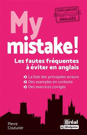 MY MISTAKE ! LES FAUTES FREQUENTES A EVITER EN ANGLAIS