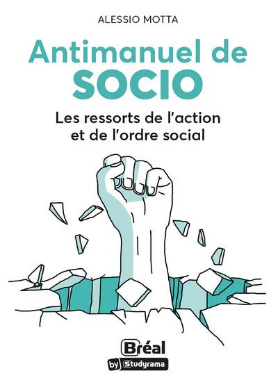 ANTIMANUEL DE SOCIO - LES RESSORTS DE L'ACTION ET DE L'ORDRE SOCIAL