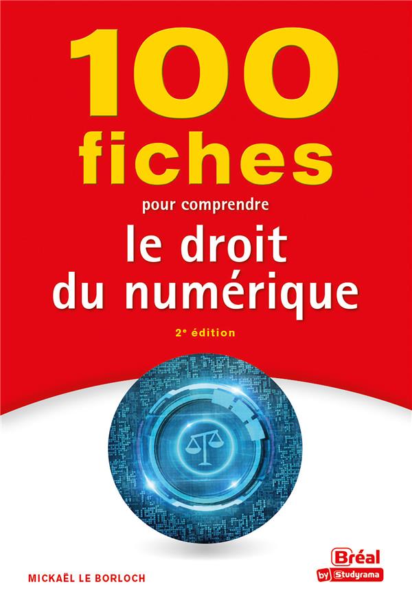 100 FICHES POUR COMPRENDRE LE DROIT DU NUMERIQUE - 2E EDITION