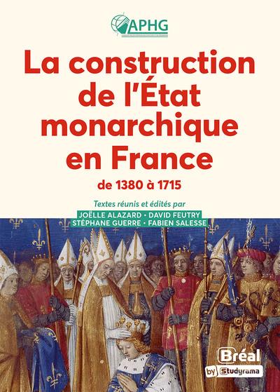 LA CONSTRUCTION DE L'ETAT MONARCHIQUE EN FRANCE DE 1380 A 1715
