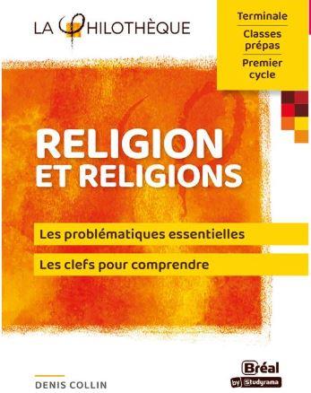 RELIGIONS ET FAIT RELIGIEUX - LES PROBLEMATIQUES ESSENTIELLES, LES CLEFS POUR COMPRENDRE