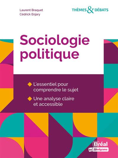 SOCIOLOGIE POLITIQUE - L'ESSENTIEL POUR COMPRENDRE LE SUJET, UNE ANALYSE CLAIRE ET ACCESSIBLE