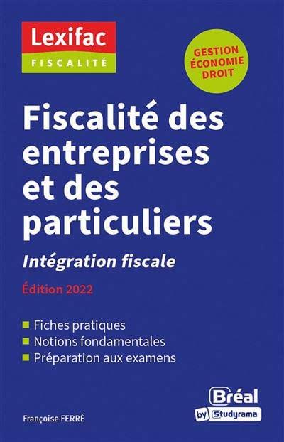 FISCALITE DES ENTREPRISES ET DES PARTICULIERS - INTEGRATION FISCALE  EDITION 2023