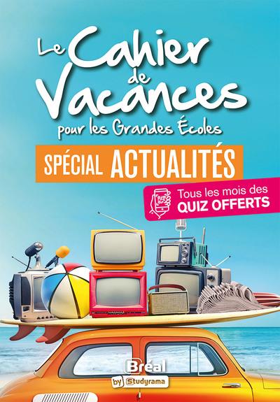 LES CAHIERS DE VACANCES - LE CAHIER DE VACANCES POUR LES GRANDES ECOLES SPECIAL ACTUALITES - TOUS LE