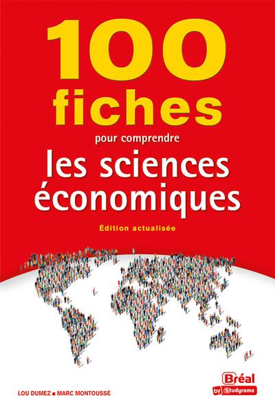100 FICHES POUR COMPRENDRE LES SCIENCES ECONOMIQUES - EDITION ACTUALISEE