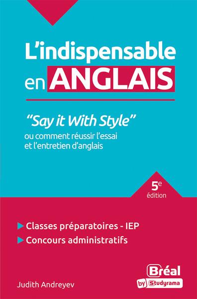 L'INDISPENSABLE EN PREPAS - L'INDISPENSABLE EN ANGLAIS - SAY IT WITH STYLE