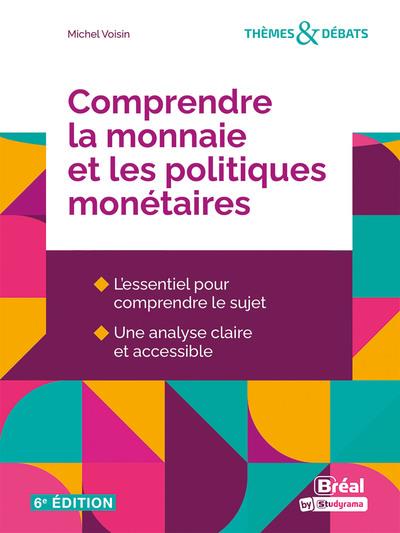 THEMES & DEBATS - COMPRENDRE LA MONNAIE ET LES POLITIQUES MONETAIRES