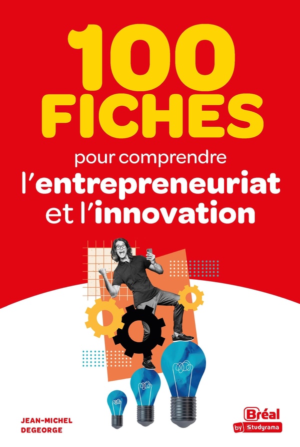 100 FICHES POUR COMPRENDRE L'ENTREPRENEURIAT ET L'INNOVATION