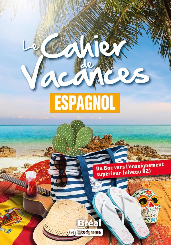 LES CAHIERS DE VACANCES - LE CAHIER DE VACANCES ESPAGNOL - DU BAC VERS LENSEIGNEMENT SUPERIEUR (NIV