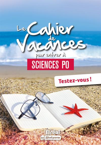 LES CAHIERS DE VACANCES - LE CAHIER DE VACANCES POUR ENTRER A SCIENCES PO - TESTEZ-VOUS !