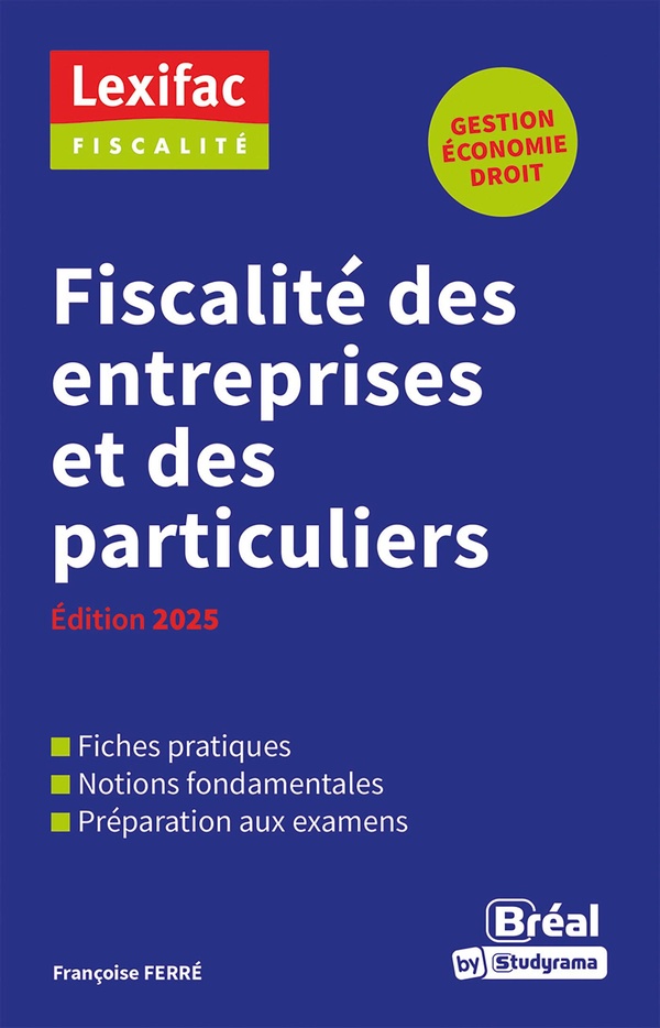 LEXIFAC - FISCALITE DES ENTREPRISES ET DES PARTICULIERS - EDITION 2025