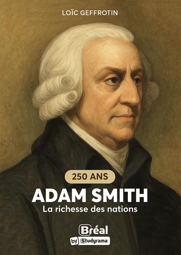 HORS COLLECTION BREAL - ADAM SMITH, LA MAIN INVISIBLE ET AUTRES TEXTES - 250 ANS DE LA RICHESSE DES