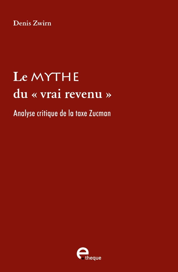 LE MYTHE DU VRAI REVENU - ANALYSE CRITIQUE DE LA TAXE ZUCMAN