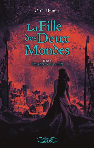 LA FILLE DES DEUX MONDES - TOME 3 TROIS DERNIERS SOUPIRS - VOL03