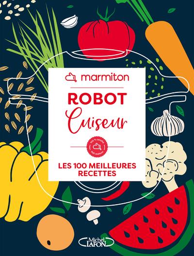 ROBOT CUISEUR - LES 100 MEILLEURES RECETTES