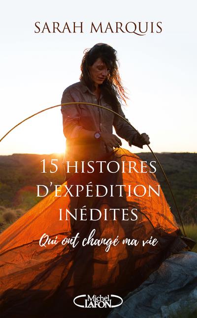 15 HISTOIRES D'EXPEDITION INEDITES QUI ONT CHANGE MA VIE
