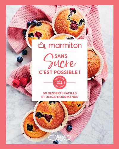 60 RECETTES DE DESSERTS FACILES ET GOURMANDES, ZERO SUCRE - LIVRE DE CUISINE MARMITON