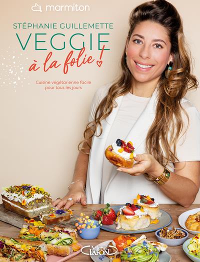 MARMITON & STEPHANIE GUILLEMETTE - VEGGIE A LA FOLIE !