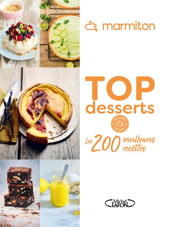 MARMITON - TOP DESSERTS - LES 200 MEILLEURES RECETTES