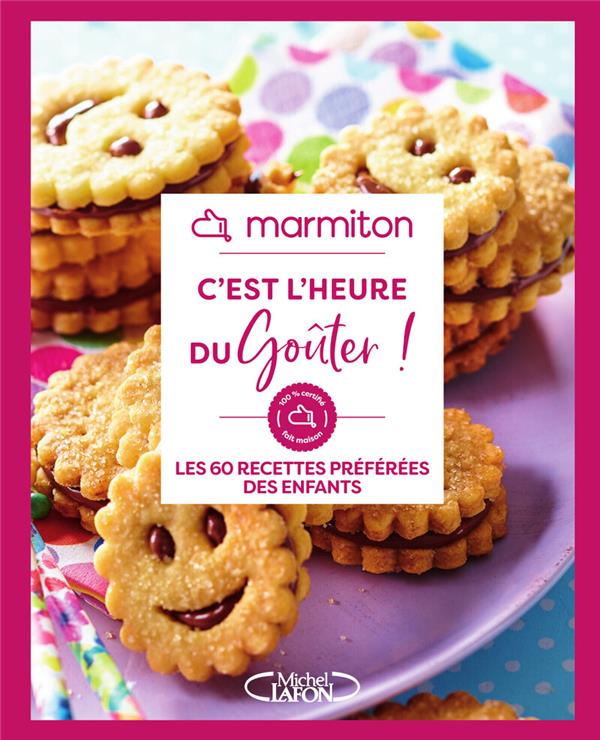 MARMITON - C'EST L'HEURE DU GOUTER ! - LES 60 RECETTES PREFEREES DES ENFANTS