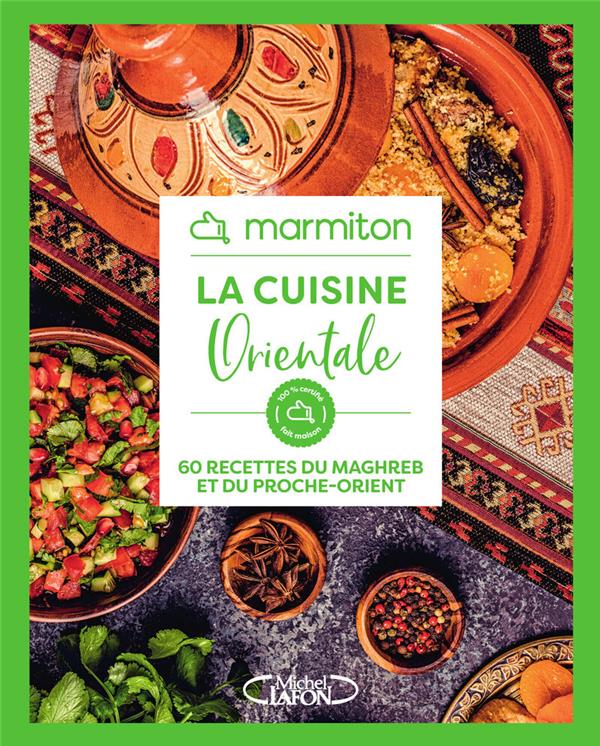 MARMITON - LA CUISINE ORIENTALE - 60 RECETTES DU MAGHREB ET DU PROCHE-ORIENT